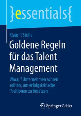 Stulle |  Goldene Regeln für das Talent Management | eBook | Sack Fachmedien