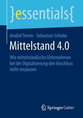 Ternès / Schieke | Ternès, A: Mittelstand 4.0 | Buch | 978-3-658-20916-2 | sack.de