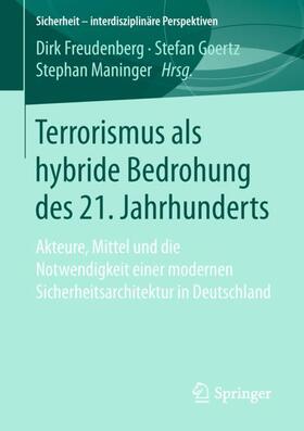Freudenberg / Maninger / Goertz | Terrorismus als hybride Bedrohung des 21. Jahrhunderts | Buch | 978-3-658-20918-6 | sack.de