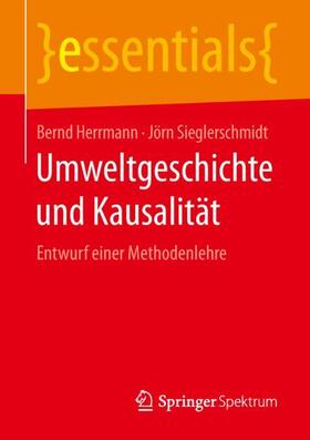 Herrmann / Sieglerschmidt | Herrmann, B: Umweltgeschichte und Kausalität | Buch | 978-3-658-20920-9 | sack.de