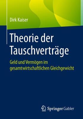 Kaiser | Theorie der Tauschverträge | Buch | 978-3-658-20932-2 | sack.de