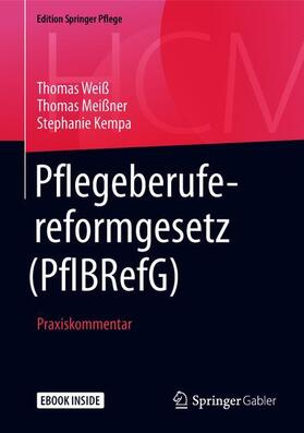 Weiß / Meißner / Kempa | Pflegeberufereformgesetz (PflBRefG) | Medienkombination | 978-3-658-20944-5 | sack.de