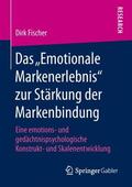 Fischer |  Das ¿Emotionale Markenerlebnis¿ zur Stärkung der Markenbindung | Buch |  Sack Fachmedien