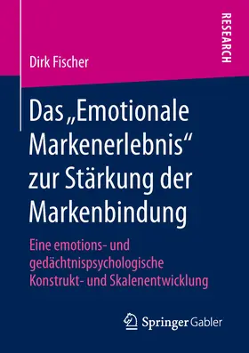 Fischer | Das „Emotionale Markenerlebnis“ zur Stärkung der Markenbindung | E-Book | sack.de