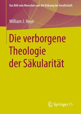 Hoye |  Die verborgene Theologie der Säkularität | Buch |  Sack Fachmedien