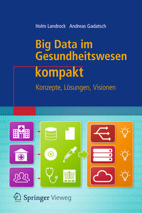 Landrock / Gadatsch | Big Data im Gesundheitswesen kompakt | E-Book | sack.de