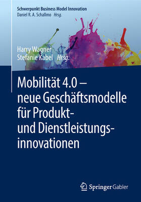 Wagner / Kabel | Mobilität 4.0 – neue Geschäftsmodelle für Produkt- und Dienstleistungsinnovationen | E-Book | sack.de