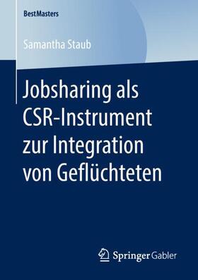 Staub | Jobsharing als CSR-Instrument zur Integration von Geflüchteten | Buch | 978-3-658-21127-1 | sack.de