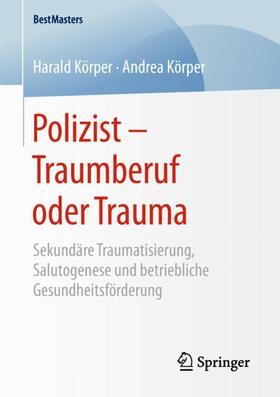 Körper | Polizist ¿ Traumberuf oder Trauma | Buch | 978-3-658-21129-5 | sack.de