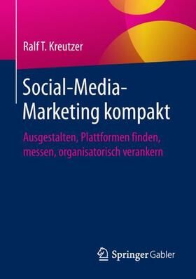 Kreutzer | Social-Media-Marketing kompakt | Buch | 978-3-658-21146-2 | sack.de