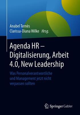 Ternès / Wilke / Terne`s | Agenda HR ¿ Digitalisierung, Arbeit 4.0, New Leadership | Buch | 978-3-658-21179-0 | sack.de
