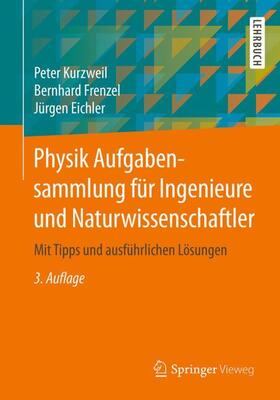 Kurzweil / Eichler / Frenzel |  Physik Aufgabensammlung für Ingenieure und Naturwissenschaftler | Buch |  Sack Fachmedien