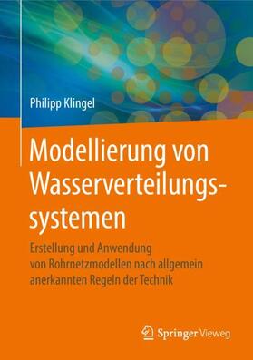 Klingel | Modellierung von Wasserverteilungssystemen | Buch | 978-3-658-21269-8 | sack.de