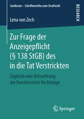 von Zech | Zur Frage der Anzeigepflicht (§ 138 StGB) des in die Tat Verstrickten | E-Book | www.sack.de