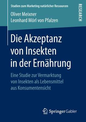 Meixner / Mörl von Pfalzen | Die Akzeptanz von Insekten in der Ernährung | Buch | 978-3-658-21335-0 | sack.de