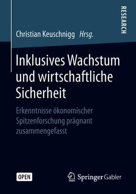 Keuschnigg | Inklusives Wachstum und wirtschaftliche Sicherheit | Buch | 978-3-658-21343-5 | sack.de