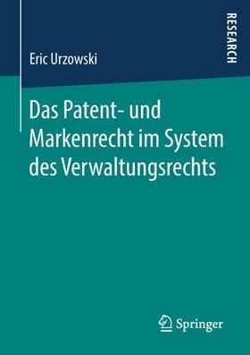 Urzowski | Das Patent- und Markenrecht im System des Verwaltungsrechts | Buch | 978-3-658-21424-1 | sack.de