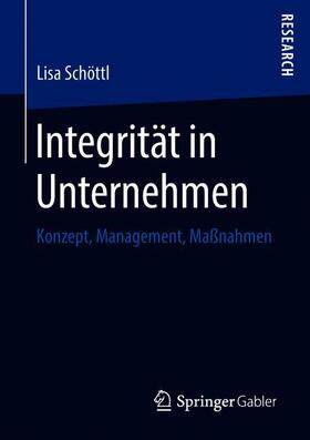 Schöttl | Integrität in Unternehmen | Buch | 978-3-658-21428-9 | sack.de