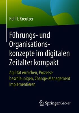 Kreutzer | Führungs- und Organisationskonzepte im digitalen Zeitalter kompakt | Buch | 978-3-658-21447-0 | sack.de