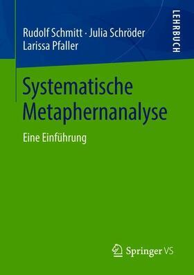 Schmitt / Pfaller / Schröder | Systematische Metaphernanalyse | Buch | 978-3-658-21459-3 | sack.de