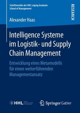 Haas | Intelligence Systeme im Logistik- und Supply Chain Management | Buch | 978-3-658-21465-4 | sack.de