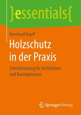 Kopff | Holzschutz in der Praxis | Buch | 978-3-658-21487-6 | sack.de