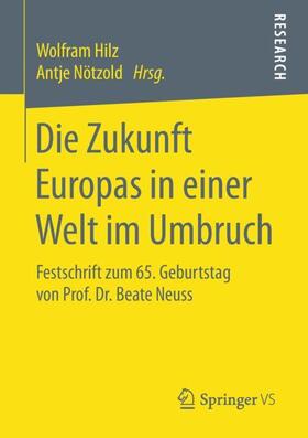 Nötzold / Hilz | Die Zukunft Europas in einer Welt im Umbruch | Buch | 978-3-658-21548-4 | sack.de