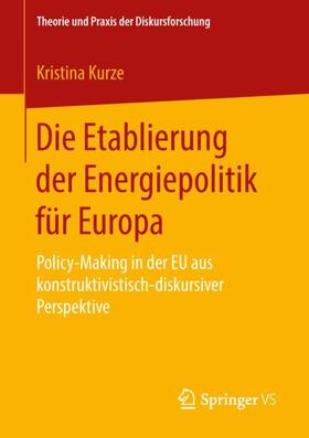 Kurze |  Die Etablierung der Energiepolitik für Europa | Buch |  Sack Fachmedien