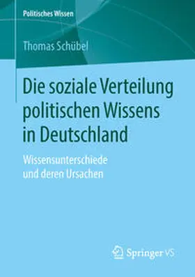 Schübel |  Die soziale Verteilung politischen Wissens in Deutschland | Buch |  Sack Fachmedien