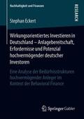 Eckert |  Wirkungsorientiertes Investieren in Deutschland ¿ Anlagebereitschaft, Erfordernisse und Potenzial hochvermögender deutscher Investoren | Buch |  Sack Fachmedien