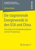 Beyer |  Die stagnierende Energiewende in den USA und China | Buch |  Sack Fachmedien