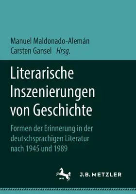 Gansel / Maldonado-Alemán |  Literarische Inszenierungen von Geschichte | Buch |  Sack Fachmedien
