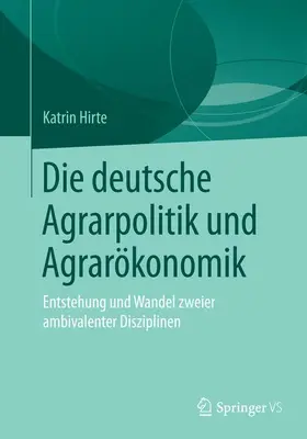 Hirte |  Die deutsche Agrarpolitik und Agrarökonomik | Buch |  Sack Fachmedien
