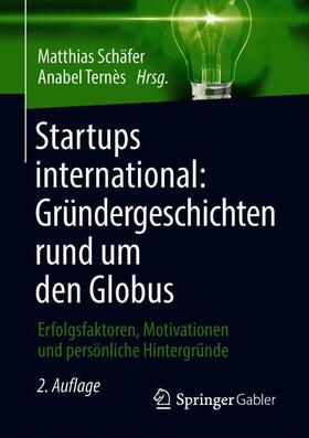 Ternès / Schäfer | Startups international: Gründergeschichten rund um den Globus | Buch | 978-3-658-21721-1 | sack.de