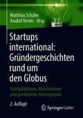 Ternès / Schäfer |  Startups international: Gründergeschichten rund um den Globus | Buch |  Sack Fachmedien