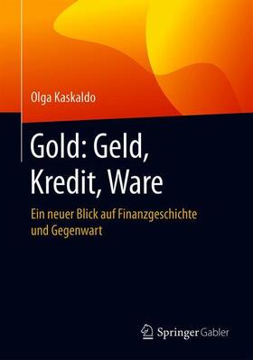 Kaskaldo | Gold: Geld, Kredit, Ware | Buch | 978-3-658-21727-3 | sack.de