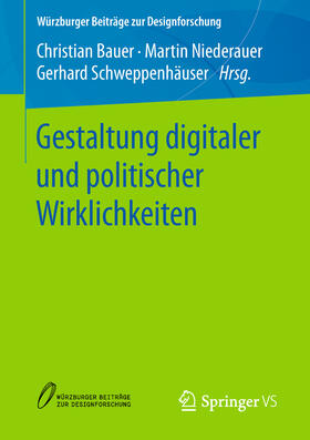 Bauer / Niederauer / Schweppenhäuser |  Gestaltung digitaler und politischer Wirklichkeiten | eBook | Sack Fachmedien
