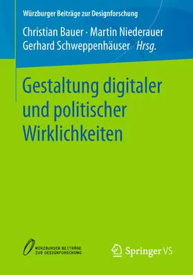 Bauer / Niederauer / Schweppenhäuser |  Gestaltung digitaler und politischer Wirklichkeiten | eBook | Sack Fachmedien