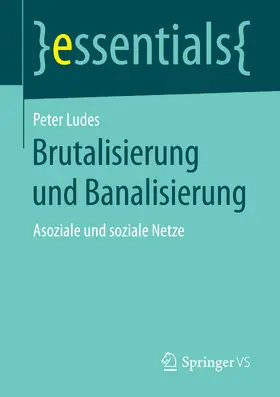 Ludes |  Brutalisierung und Banalisierung | eBook | Sack Fachmedien