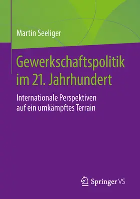 Seeliger |  Gewerkschaftspolitik im 21. Jahrhundert | eBook | Sack Fachmedien