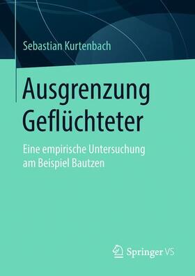 Kurtenbach | Ausgrenzung Geflüchteter | Buch | 978-3-658-21798-3 | sack.de
