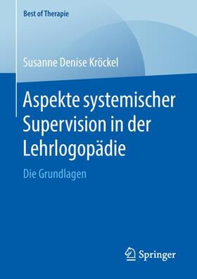 Kröckel | Kröckel, S: Aspekte systemischer Supervision in der Lehrlogo | Buch | 978-3-658-21808-9 | sack.de