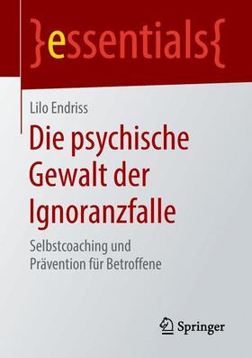 Endriss |  Endriss, L: Die psychische Gewalt der Ignoranzfalle | Buch |  Sack Fachmedien