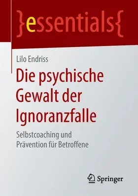 Endriss |  Die psychische Gewalt der Ignoranzfalle | Buch |  Sack Fachmedien