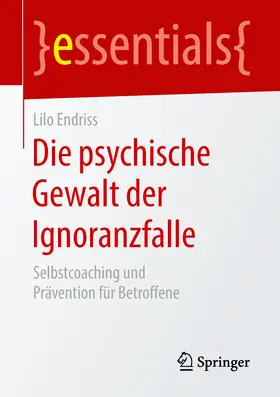 Endriss |  Die psychische Gewalt der Ignoranzfalle | eBook | Sack Fachmedien