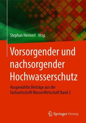 Heimerl | Vorsorgender und nachsorgender Hochwasserschutz | Buch | 978-3-658-21838-6 | sack.de