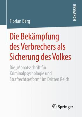 Berg | Die Bekämpfung des Verbrechers als Sicherung des Volkes | Buch | 978-3-658-21866-9 | sack.de