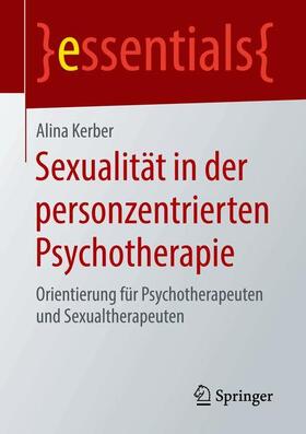 Kerber | Sexualität in der personzentrierten Psychotherapie | Buch | 978-3-658-21868-3 | sack.de