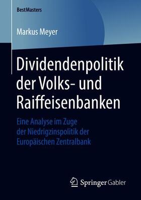 Meyer | Dividendenpolitik der Volks- und Raiffeisenbanken | Buch | 978-3-658-21892-8 | sack.de