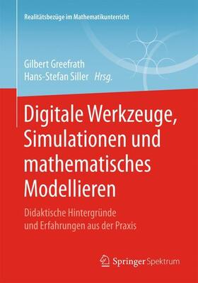Siller / Greefrath |  Digitale Werkzeuge, Simulationen und mathematisches Modellieren | Buch |  Sack Fachmedien